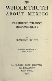 The whole truth about Mexico by Bulnes, Francisco