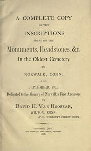Cover of: A complete copy of the inscriptions found on the monuments, headstones, &c., in the oldest cemetery in Norwalk, Conn. September, 1892. by D. H. Van Hoosear