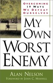Cover of: My Own Worst Enemy: Overcoming Nineteen Ways We Defeat Ourselves