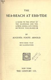 Cover of: The sea-beach at ebb-tide: a guide to the study of the seaweeds and the lower animal life found between tide-marks.