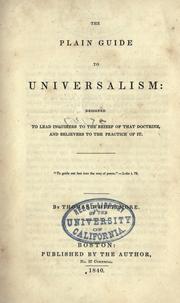 Cover of: The plain guide to Universalism: designed to lead inquirers to the belief of that doctrine, and believers to the practice of it