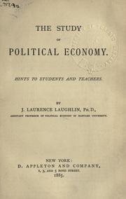 Cover of: Study of political economy by J. Laurence Laughlin, J. Laurence Laughlin