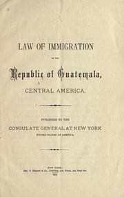 Cover of: Law of immigration of the Republic of Guatemala, Central America.
