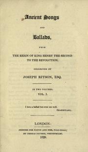 Cover of: Ancient songs and ballads, from the reign of King Henry the Second to the revolution. by Ritson, Joseph
