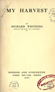 Cover of: My harvest by Richard Whiteing, Richard Whiteing