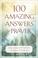 Cover of: 100 Amazing Answers to Prayer