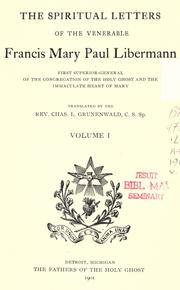 Cover of: The spiritual letters of the venerable Francis Mary Paul Liberman: first superior-general of the Congregation of the Holy Ghost and the Immaculate Heart of Mary