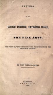 Cover of: Letters on the National institute, Smithsonian legacy, the fine arts, and other matters by John Carroll Brent