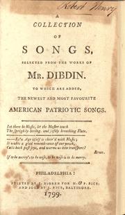 Cover of: A collection of songs, selected from the works of Mr. Dibdin by Charles Dibdin, Charles Dibdin