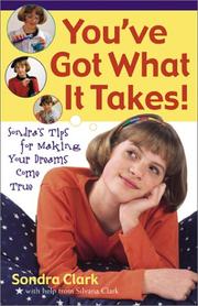 Cover of: You'Ve Got What It Takes!: Sondra's Tips for Making Your Dreams Come True