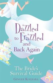 Cover of: Dazzled to Frazzled and Back Again: A Bride's Survival Guide