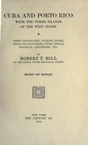 Cover of: Cuba and Porto Rico, with the other islands of the West Indies: their topography, climate, flora, products, industries, cities, people, political conditions, etc..