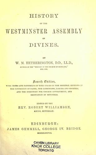 History of the Westminster Assembly of Divines by W. M. Hetherington