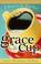 Cover of: Grace by the Cup