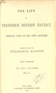 Cover of: The life of Frederick Denison Maurice, chiefly told in his own letters