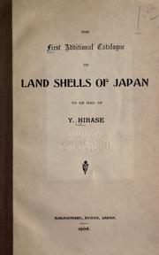 Cover of: The first additional catalogue of land shells of Japan to be had of Y. Hirase.