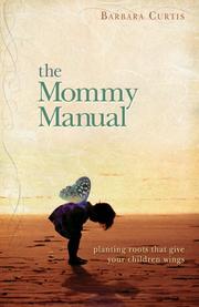 Cover of: The mommy manual by Barbara Curtis