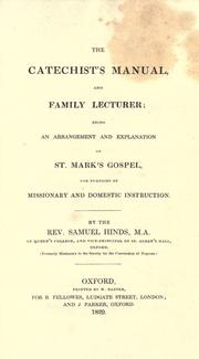 Cover of: The Catechist's manual and family lecturer: being an arrangement and explanation of St. Mark's Gospel : for purposes of missionary and domestic instruction