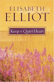 Cover of: Keep a quiet heart | Elisabeth Elliot