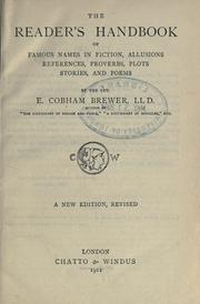 Cover of: The reader's handbook of famous names in fiction, allusions, references, proverbs, plots, stories, and poems by Ebenezer Cobham Brewer
