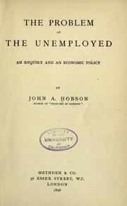 Cover of: The problem of the unemployed by John Atkinson Hobson, John Atkinson Hobson