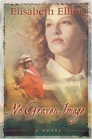 Cover of: No Graven Image by Elisabeth Elliot, Elisabeth Elliot