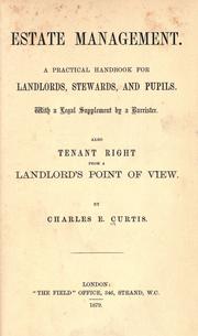 Cover of: Estate management.: A practical handbook for landlords, stewards, and pupils. With a legal supplement by a barrister. Also tenant right from a landlord's point of view.