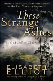 Cover of: These strange ashes by Elisabeth Elliot