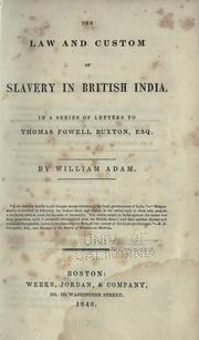 Cover of: law and custom of slavery in British India: in a series of letters to Thomas Fowell Buxton, esq.