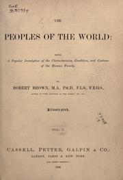 Cover of: The peoples of the world: being a popular description of the characteristics, condition, and customs of the human family.