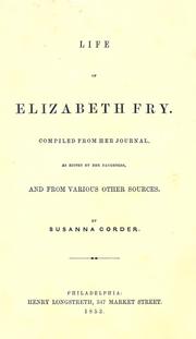 Cover of: Life of Elizabeth Fry: compiled from her journal, as edited by her daughters, and from various other sources