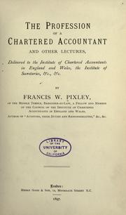 Cover of: The profession of a chartered accountant and other lectures: delivered to the Institute of chartered accountants in England and Wales, the Institute of Secretaries, &c., &c.