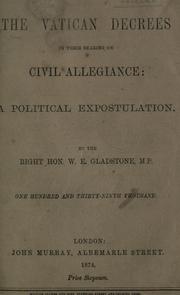 The Vatican decrees in their bearing on civil allegiance by William Ewart Gladstone