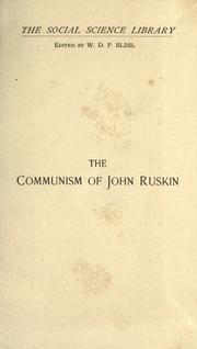 Cover of: The communism of John Ruskin: or,"Unto this last": two lectures from "The crown of wild olive"; and selections from "Fors clavigera."