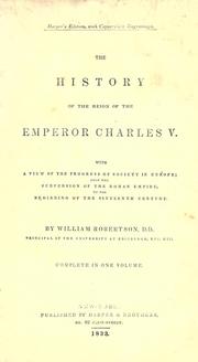 The history of the reign of the Emperor Charles V by William Robertson