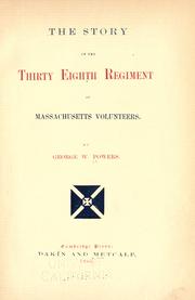Cover of: The story of the Thirty eighth regiment of Massachusetts volunteers.: By George W. Powers.