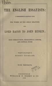 Cover of: English essayists: a comprehensive selection from the works of the great essayists, from Lord Bacon to John Ruskin; with introd., biographical notices, and critical notes.