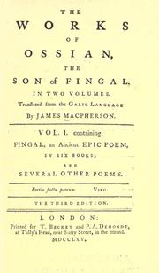 The works of Ossian, the son of Fingal by Ossian, James Macpherson