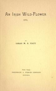 Cover of: An Irish wild-flower, etc. by Sarah M. B. Piatt, Sarah M. B. Piatt