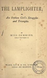 Cover of: The lamplighter: or, An orphan girl's struggles and triumphs