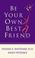 Cover of: Be your own best friend