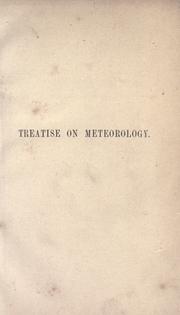 Cover of: A treatise on meteorology: the barometer, thermometer, hygrometer, rain-gauge, and ozonometer; with rules and regulations to be observed for their correct use. To which are appended some of the latest discoveries and theories of scientific men respecting various solar and terrestrial phenomena...