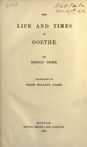 Cover of: The life and times of Goethe. by Herman Friedrich Grimm, Herman Friedrich Grimm