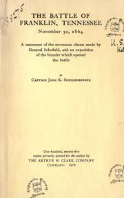 Cover of: The battle of Franklin, Tennessee, November 30, 1864: a statement of the erroneous claims made by General Schofield, and an exposition of the blunder which opened the battle