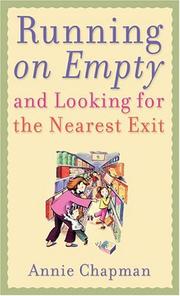Cover of: Running On Empty And Looking For The Nearest Exit | Annie Chapman