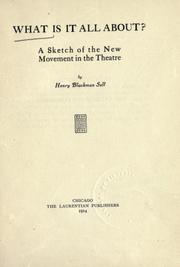 Cover of: What is it about?: a sketch of the new movement in the theatre