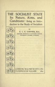 Cover of: The socialist state: its nature, aims, and conditions: being an introduction to the study of socialism
