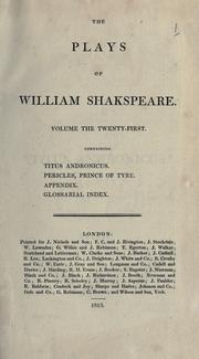 Cover of: The plays of William Shakespeare in twenty-one volumes, with the corrections and illus. of various commentators, to which are added notes by Samuel Johnson and George Steevens, rev. and augm. by Isaac Reed, with a glossarial index. by William Shakespeare