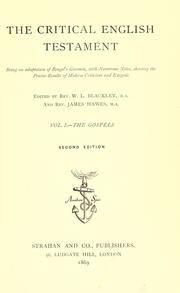 Cover of: critical English Testament, being an adaptation of Bengel's Gnomon, with numerous notes, sowing the precise results of modern criticism and exegesis.: Edited by W.L. Blackley and James Hawes.