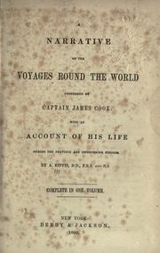 Cover of: A narrative of the voyages round the world performed by Captain James Cook, with an account of his life during the previous and intervening periods.